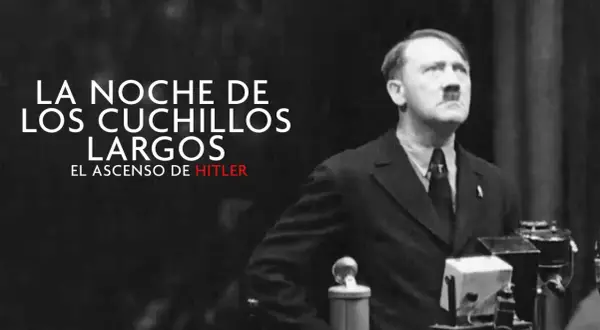 Adolf Hitler en un discurso, con el texto "LA NOCHE DE LOS CUCHILLOS LARGOS: EL ASCENSO DE HITLER" superpuesto.