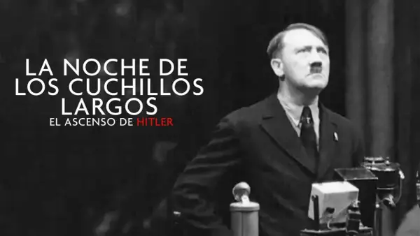 Adolf Hitler en un discurso, con el texto "LA NOCHE DE LOS CUCHILLOS LARGOS: EL ASCENSO DE HITLER" superpuesto.